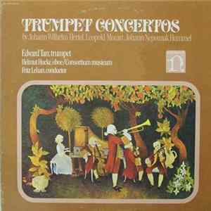 Johann Wilhelm Hertel, Leopold Mozart, Johann Nepomuk Hummel, Edward Tarr, Helmut Hucke, Consortium Musicum , Fritz Lehan - Trumpet Concertos Mp3
