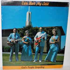 God's People Gospeling - Turn Back My Child Mp3