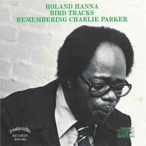 Roland Hanna - Bird Tracks - Remembering Charlie Parker Mp3