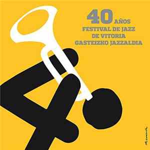 Various - 40 Aniversario Festival Jazz De Vitoria Gasteizko Jazzaldía Mp3