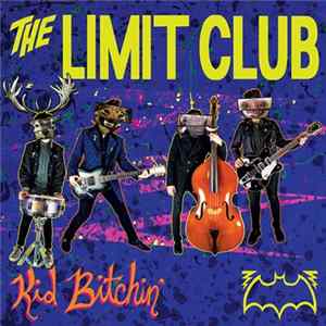 The Limit Club - Kid Bitchin' Mp3