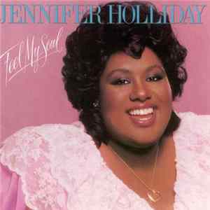 Jennifer Holliday - Feel My Soul Mp3