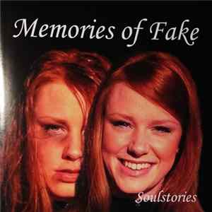 Memories Of Fake - Soulstories Mp3