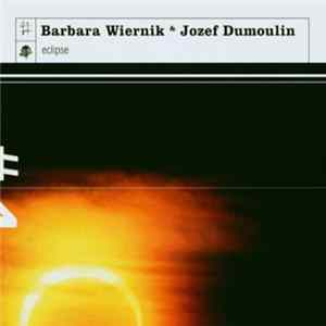 Barbara Wiernik & Jozef Dumoulin - Eclipse Mp3
