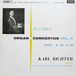 Handel, Karl Richter With The Karl Richter Chamber Orchestra - Organ Concertos Vol. 3 Nos. 9 10 11 12 Mp3