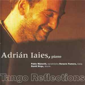 Adrián Iaies - Tango Reflections Mp3