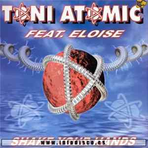 Toni Atomic Feat. Eloise Vol.4 - Shake Your Hands Mp3