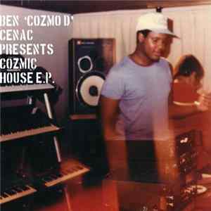 Ben 'Cozmo D' Cenac - Cozmic House E.P. Mp3