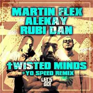 Martin Flex, Alekay, Rubi Dan - Twisted Minds Mp3