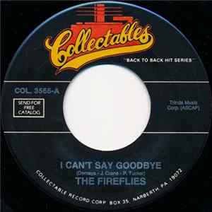 The Fireflies / The Five Satins - I Can't Say Goodbye / When The Swallows Come Back To Capistrano Mp3