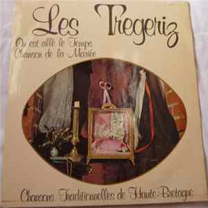 Les Tregeriz - Où Est Allé Le Temps / Chanson De La Mariée - Chansons Traditionelles De Haute-Bretage Mp3