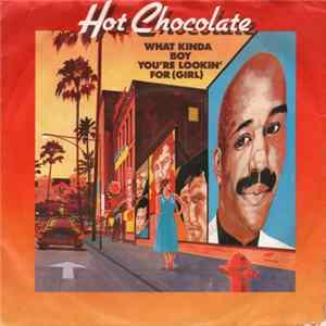 Hot Chocolate - What Kinda Boy You're Lookin' For (Girl) Mp3