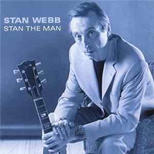 Stan Webb - Stan The Man Mp3