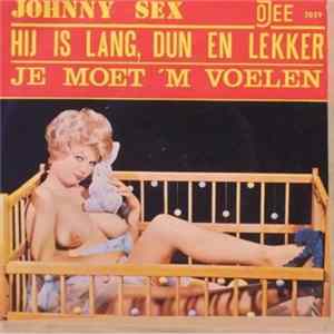 Johnny Sex - Hij Is Lang Dun En Lekker Mp3