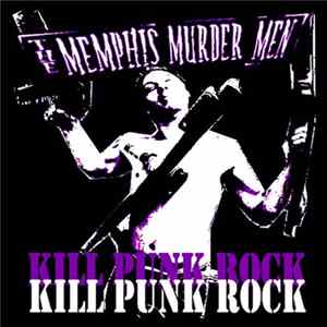 The Memphis Murder Men - Kill Punk Rock Mp3