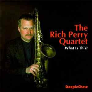 The Rich Perry Quartet - What Is This? Mp3