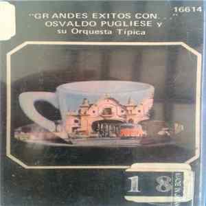 Osvaldo Pugliese Y Su Orquesta Típica - Grandes Exitos Con... Osvaldo Pugliese Y Su Orquesta Típica Mp3