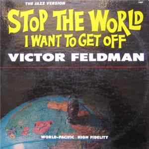 Victor Feldman - Stop The World I Want To Get Off Mp3