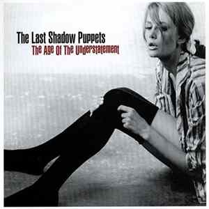 The Last Shadow Puppets - The Age Of The Understatement Mp3