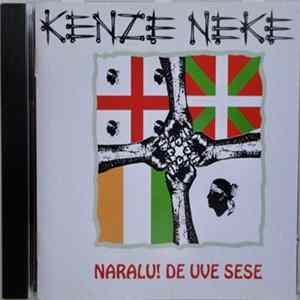 Kenze Neke - Naralu! De Uve Sese Mp3