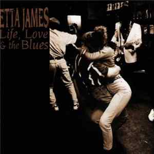 Etta James - Life, Love & The Blues Mp3