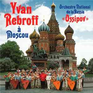 Ivan Rebroff, Orchestre National De La Russie "Ossipov" - Yvan Rebroff À Moscou Mp3