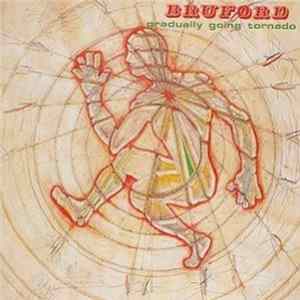 Bruford - Gradually Going Tornado Mp3