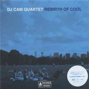 DJ Cam Quartet - Rebirth Of Cool Mp3