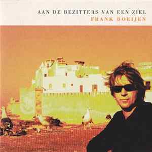 Frank Boeijen - Aan De Bezitters Van Een Ziel Mp3