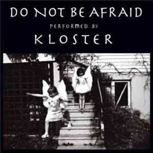 Kloster - Do Not Be Afraid Mp3