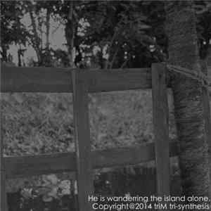 triM - He Is Wandering The Island Alone. Mp3
