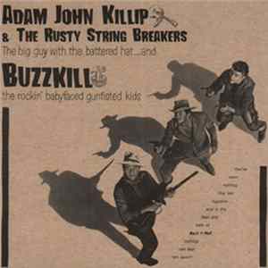 Adam John Killip & The Rusty String Breakers / Buzzkill - Adam John Killip & The Rusty String Breakers / Buzzkill Mp3