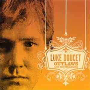 Luke Doucet - Outlaws (Live And Unreleased) Mp3