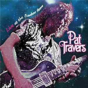 Pat Travers - Live At The Bamboo Room Mp3