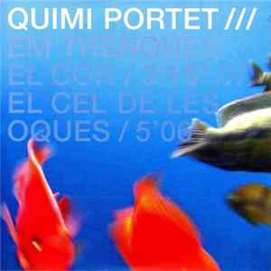 Quimi Portet - Em Trenques El Cor Mp3