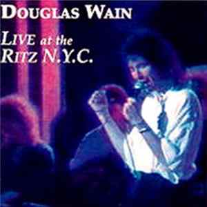 Douglas Wain - Live At The Ritz N.Y.C. Mp3