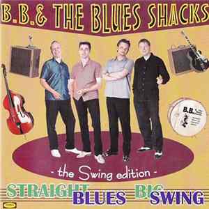 B.B. & The Blues Shacks - Straight Blues, Big Swing: The Swing Edition Mp3