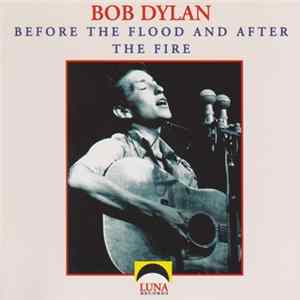 Bob Dylan - Before The Flood And After The Fire Mp3