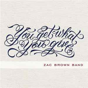 Zac Brown Band - You Get What You Give Mp3