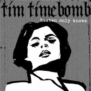 Tim Timebomb - Heaven Only Knows Mp3
