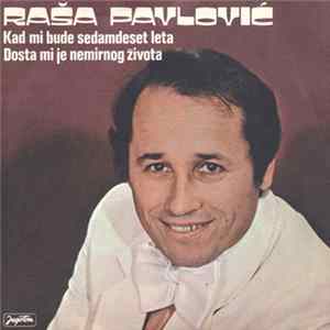 Raša Pavlović - Kad Mi Bude Sedamdeset Leta / Dosta Mi Je Nemirnog Života Mp3