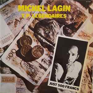 Michel Lagin Et Le T.P. Légendaires Of Today - Just 500 Francs Mp3