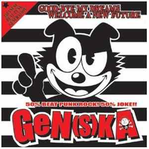 Gen(S)ka - Good-Bye My Dreams Welcome A New Future Mp3