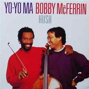 Bobby McFerrin & Yo-Yo Ma - Hush Mp3