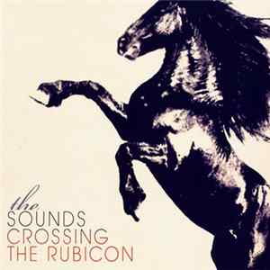 The Sounds - Crossing The Rubicon Mp3