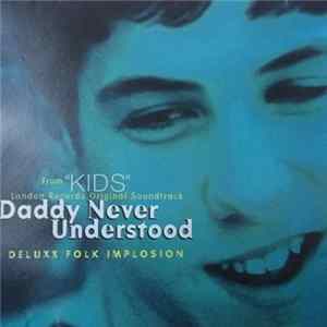 Deluxx Folk Implosion - Daddy Never Understood Mp3