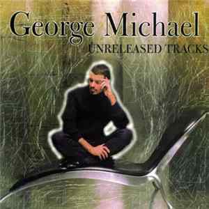 George Michael - Unreleased Tracks Mp3