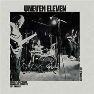 Uneven Eleven - Live At Cafe Oto Mp3