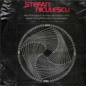Ștefan Niculescu - Simfonia A II-a «Opus Dacicum» / Eteromorfie / Jocul Tastelor Mp3