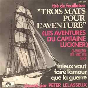 Peter Lelasseux - Trois Mats Pour L'Aventure (Les Aventures Du Capitaine Luckner) Mp3